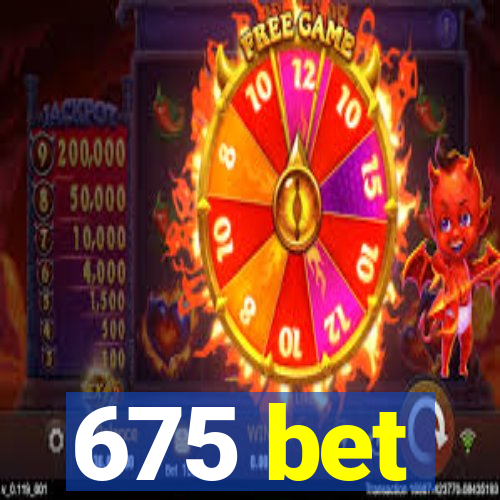 675 bet